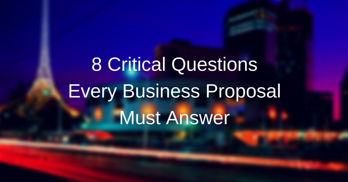 8 critical questions every business proposal must answer